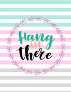 HANG IN THERE di Solriga Journals edito da INDEPENDENTLY PUBLISHED