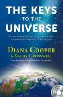 The Keys to the Universe di Diana Cooper, Kathy Crosswell edito da Findhorn Press Ltd