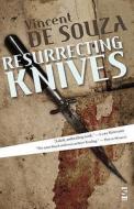 Resurrecting Knives di Vincent De Souza edito da Salt Publishing