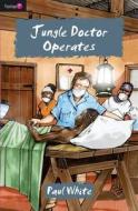 Jungle Doctor Operates di Paul White edito da Christian Focus Publications Ltd