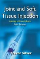 Joint And Soft Tissue Injection di Trevor Silver edito da Taylor & Francis Ltd