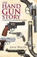 Hand Gun Story di John Walter edito da FRONTLINE BOOKS