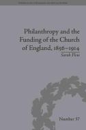 Philanthropy and the Funding of the Church of England, 1856-1914 di Sarah Flew edito da ROUTLEDGE