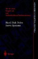 Hard Disk Drive Servo Systems: di B. M. Chen, T. H. Lee edito da Springer