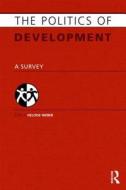 The Politics of Development di Heloise Weber edito da Routledge