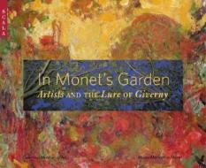 In Monet\'s Garden di Charles F. Stuckey, James Yood edito da Antique Collectors\' Club Ltd