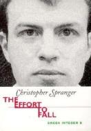 The Effort to Fall di Christopher Spranger edito da GREEN INTEGER