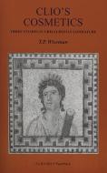 Clio's Cosmetics: Three Studies in Greco-Roman Literature di T. P. Wiseman edito da LIVERPOOL UNIV PR