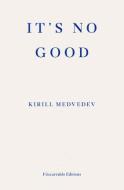 It's No Good di Kirill Medvedev edito da Fitzcarraldo Editions
