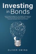 Investing In Bonds: Build A Solid Founda di OLIVER SWING edito da Lightning Source Uk Ltd