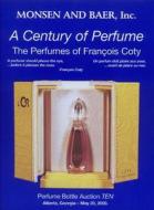 A Century of Perfume: The Perfumes of Francois Coty di B. Monsen Randall edito da Monsen & Baer