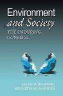 Environment and Society: The Enduring Conflict di Allan Schnaiberg, Allen Schnaiberg, Kenneth Alan Gould edito da BLACKBURN PR