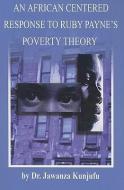 An African Centered Response to Ruby Payne's Poverty Theory di Jawanza Kunjufu edito da African American Images