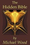 The Hidden Bible di Michael Wood edito da TUBI PUB LLC