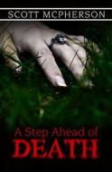 A Step Ahead of Death di Scott McPherson edito da Comfort Publishing, LLC
