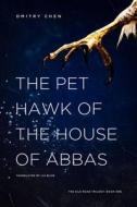 The Pet Hawk of the House of Abbas di Dmitry Chen edito da Edward & Dee