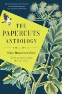The Papercuts Anthology: What Happened Here, Volume 1 edito da QUILL