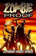 Zombie Proof Volume 1 di J. C. Vaughn edito da AMERICAN MYTHOLOGY PRODUCTIONS, LLC