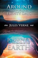 Around the World in Eighty Days; Journey to the Center of the Earth di Jules Verne edito da Reine Publishing