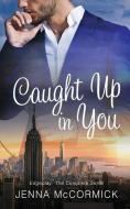 Caught Up In You: Edgeplay: The Complete Serial di Jenna McCormick edito da LIGHTNING SOURCE INC