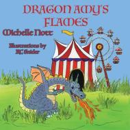 Dragon Amy's Flames di Michelle Nott edito da Guardian Angel Publishing, Inc