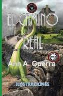 El Camino Real: Cuento No. 40 di MS Ann a. Guerra, Mr Daniel Guerra edito da Createspace Independent Publishing Platform