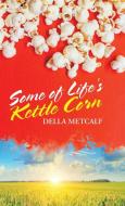 Some of Life's Kettle Corn di Della Metcalf edito da Balboa Press