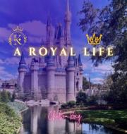 A Royal Life di Chelsea Kong edito da Pearl Robinson