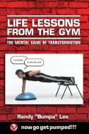 Life Lessons From the Gym di Randy Bumpa Lee edito da PageMaster Publication Services