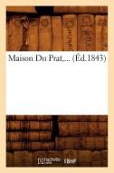 Maison Du Prat (Éd.1843) di Sans Auteur edito da HACHETTE LIVRE