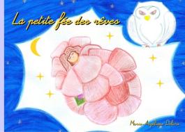 La petite fée des rêves di Marie-Angélique Delara edito da Books on Demand