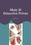 Maty H Détective Privée di Maria Luz A. T. edito da Books on Demand