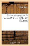 Notice Necrologique De Edmond Michel, 1831-1886 di STEIN-H edito da Hachette Livre - BNF