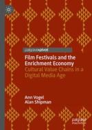 Film Festivals and the Enrichment Economy di Alan Shipman, Ann Vogel edito da Springer International Publishing