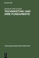 Technikethik und ihre Fundamente di Elisabeth Gräb-Schmidt edito da De Gruyter