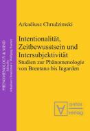 Intentionalität, Zeitbewusstsein und Intersubjektivität di Arkadiusz Chrudzimski edito da De Gruyter