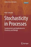 Stochasticity in Processes di Peter Schuster edito da Springer-Verlag GmbH