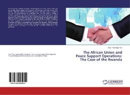The African Union and Peace Support Operations: The Case of the Rwanda di Osei Tutu Agyeman edito da LAP Lambert Academic Publishing