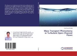 Mass Transport Phenomena in Turbulent Open Channel Flows di Kajal Kumar Mondal edito da LAP Lambert Academic Publishing