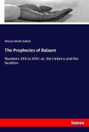 The Prophecies of Balaam di Marcus Moritz Kalisch edito da hansebooks