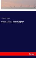 Opera Stories from Wagner di Florence Akin edito da hansebooks