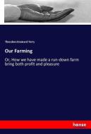 Our Farming di Theodore Brainard Terry edito da hansebooks