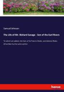 The Life of Mr. Richard Savage - Son of the Earl Rivers di Samuel Johnson edito da hansebooks