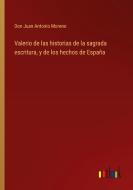 Valerio de las historias de la sagrada escritura, y de los hechos de España di Don Juan Antonio Moreno edito da Outlook Verlag