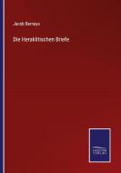 Die Heraklitischen Briefe di Jacob Bernays edito da Salzwasser-Verlag