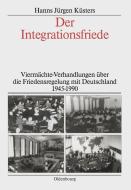 Der Integrationsfriede di Hanns Jürgen Küsters edito da De Gruyter Oldenbourg