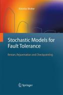 Stochastic Models for Fault Tolerance di Katinka Wolter edito da Springer Berlin Heidelberg