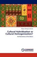 Cultural Hybridization or Cultural Homogenization? di Wegene Mengistu Deneke edito da LAP Lambert Academic Publishing