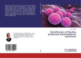 Identification of Bacillus producing thermotolerant hydrolases di Adnan Abbas edito da LAP LAMBERT Academic Publishing
