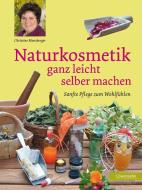 Naturkosmetik ganz leicht selber machen di Christine Monsberger edito da Edition Loewenzahn